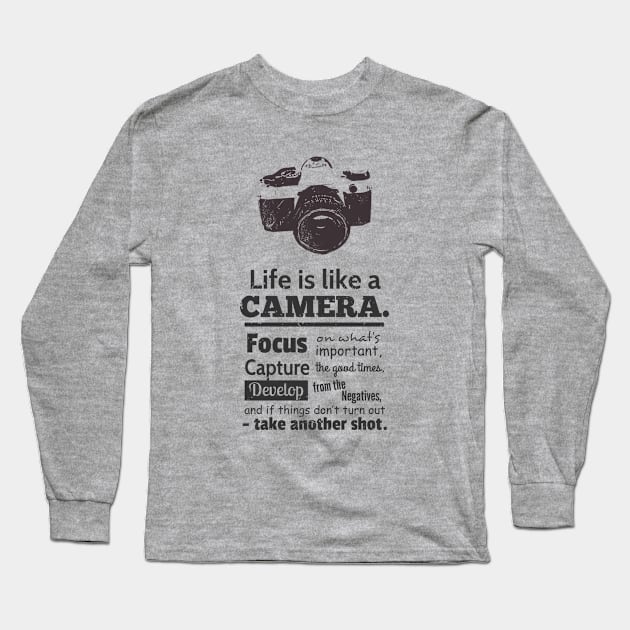 Life is Like A Camera Quote Long Sleeve T-Shirt by rustydoodle